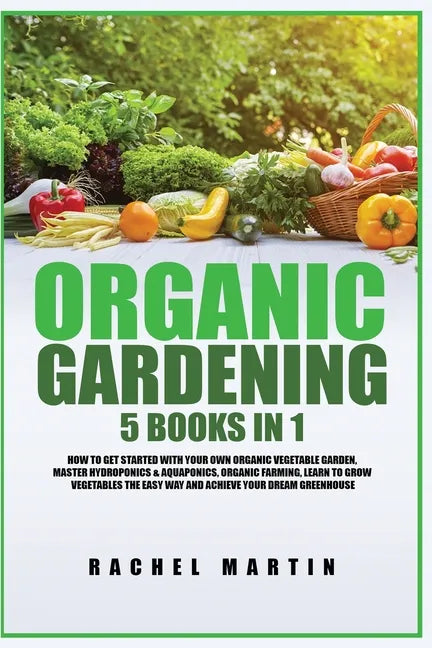 Organic Gardening: 5-in-1 Guide – Paperback