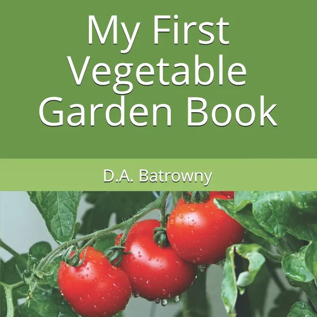 My First Vegetable Garden Book - Paperback